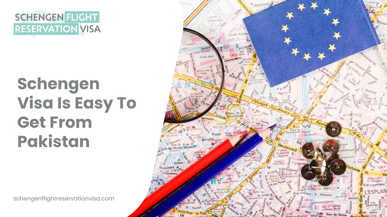 Schengen visa easy to get from Pakistan guide with EU flag map and travel planning essentials for Schengen flight reservation visa application