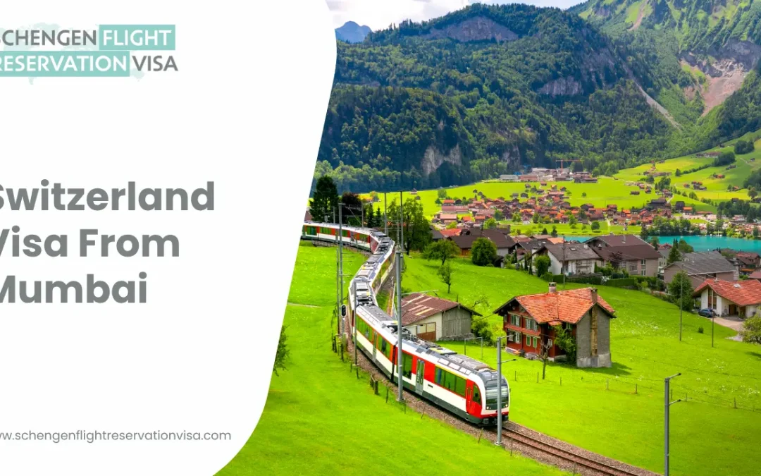 Switzerland visa from Mumbai: A Comprehensive Guide